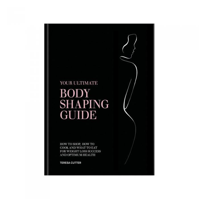 Your Ultimate Body Shaping Guide By Teresa Cutter